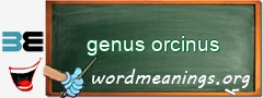 WordMeaning blackboard for genus orcinus